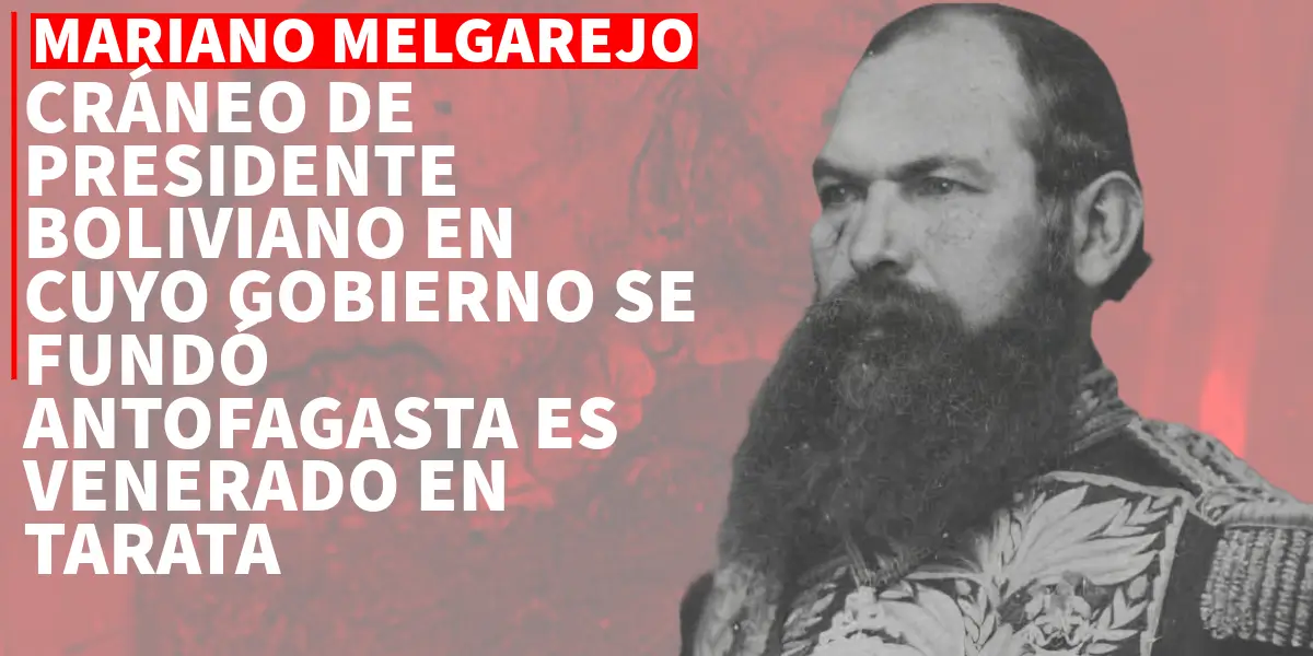 Mariano Melgarejo fue presidente de Bolivia cuando Antofagasta y la Segunda Región pertenecía a dicho país